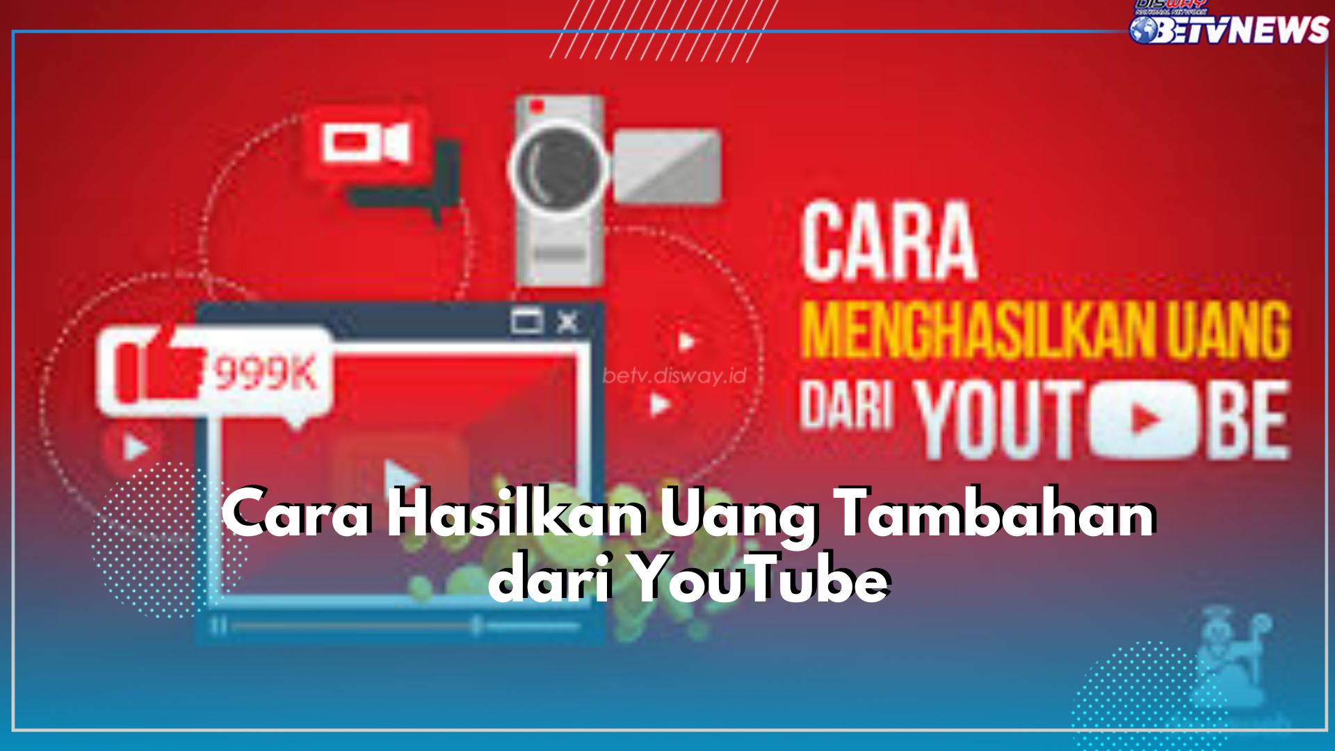 Terbukti Membayar! Begini Cara Gampil dapat Penghasilan Lewat YouTube, Salah Satunya Monetisasi Akun