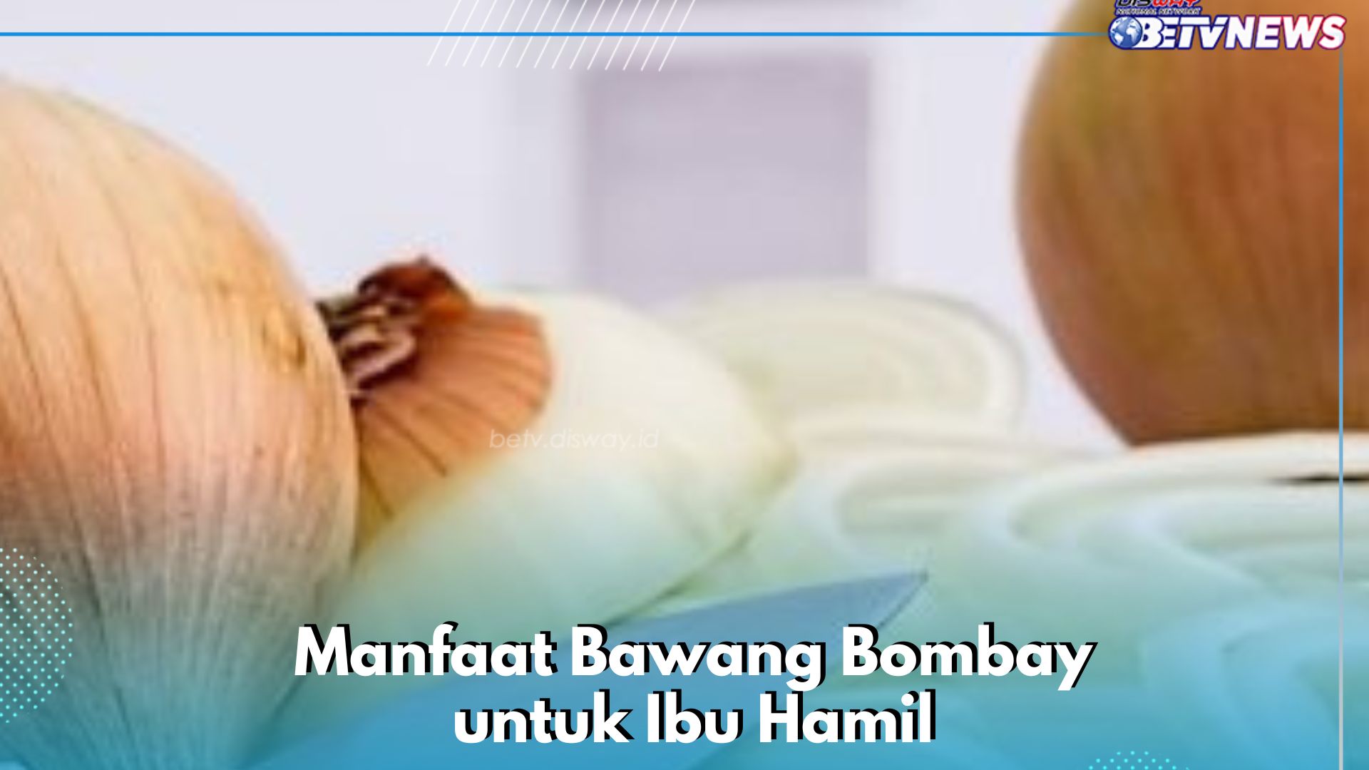 Mampu Meningkatkan Imunitas Ibu Hamil, Cukup Konsumsi Bawang Bombay Ini, Cek Manfaatnya