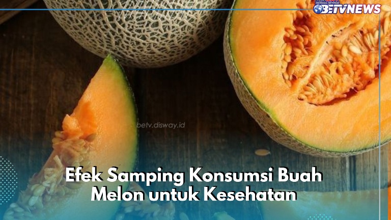 Hati-hati Konsumsi Buah Melon, Cek Efek Samping di Sini, Bisa Meningkatkan Kadar Gula Darah
