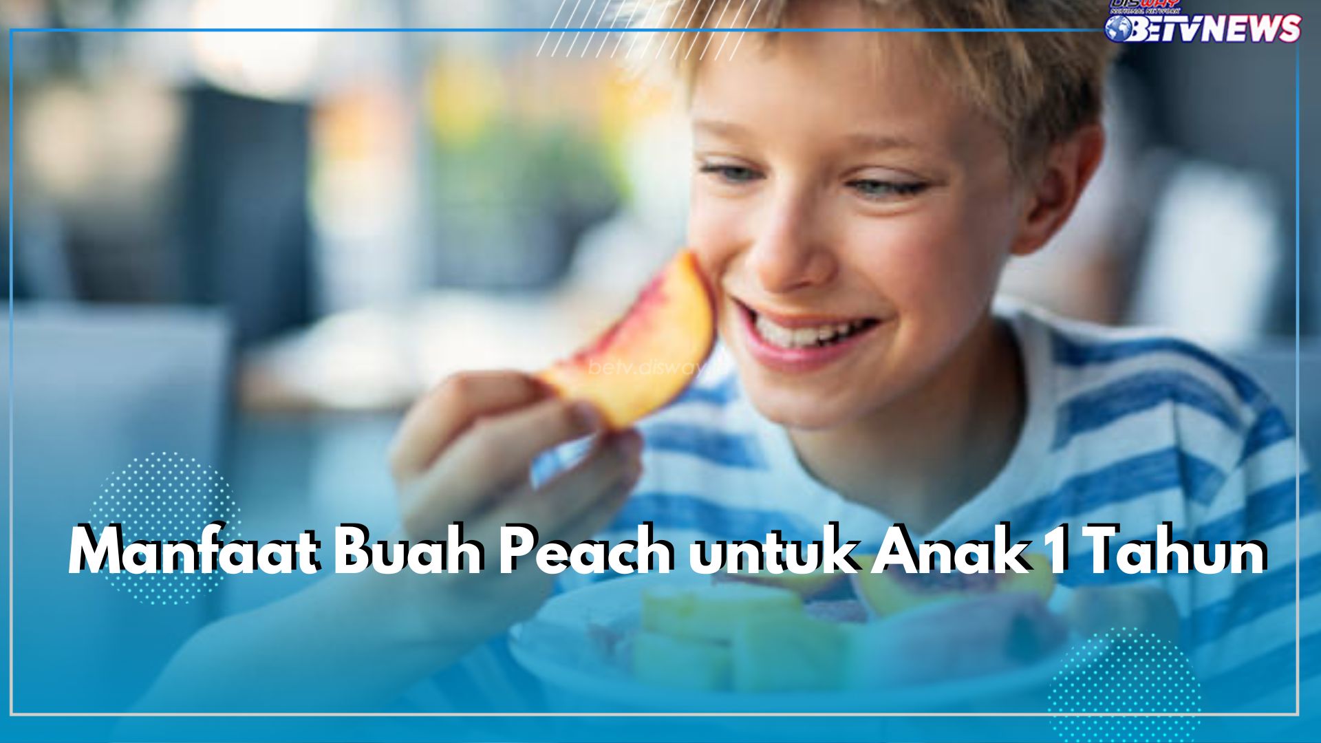 Anak Usia 1 Tahun Boleh Mengonsumsi Buah Peach, Ini 4 Manfaatnya untuk Kesehatan Tubuh