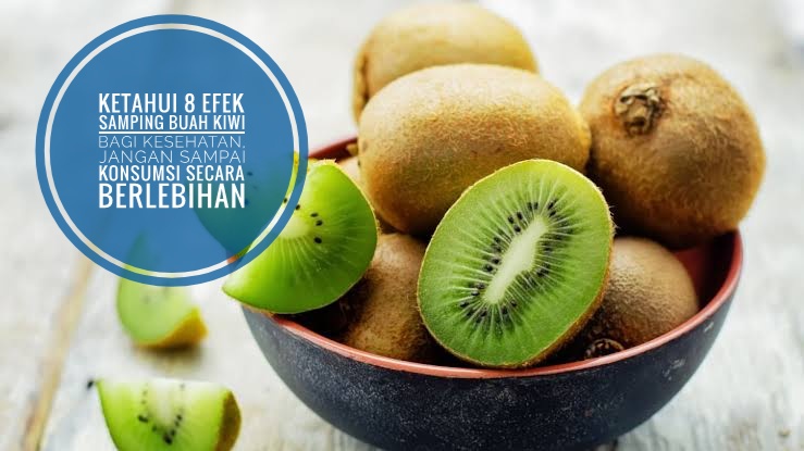 Ketahui 8 Efek Samping Buah Kiwi bagi Kesehatan, Jangan Sampai Konsumsi Secara Berlebihan