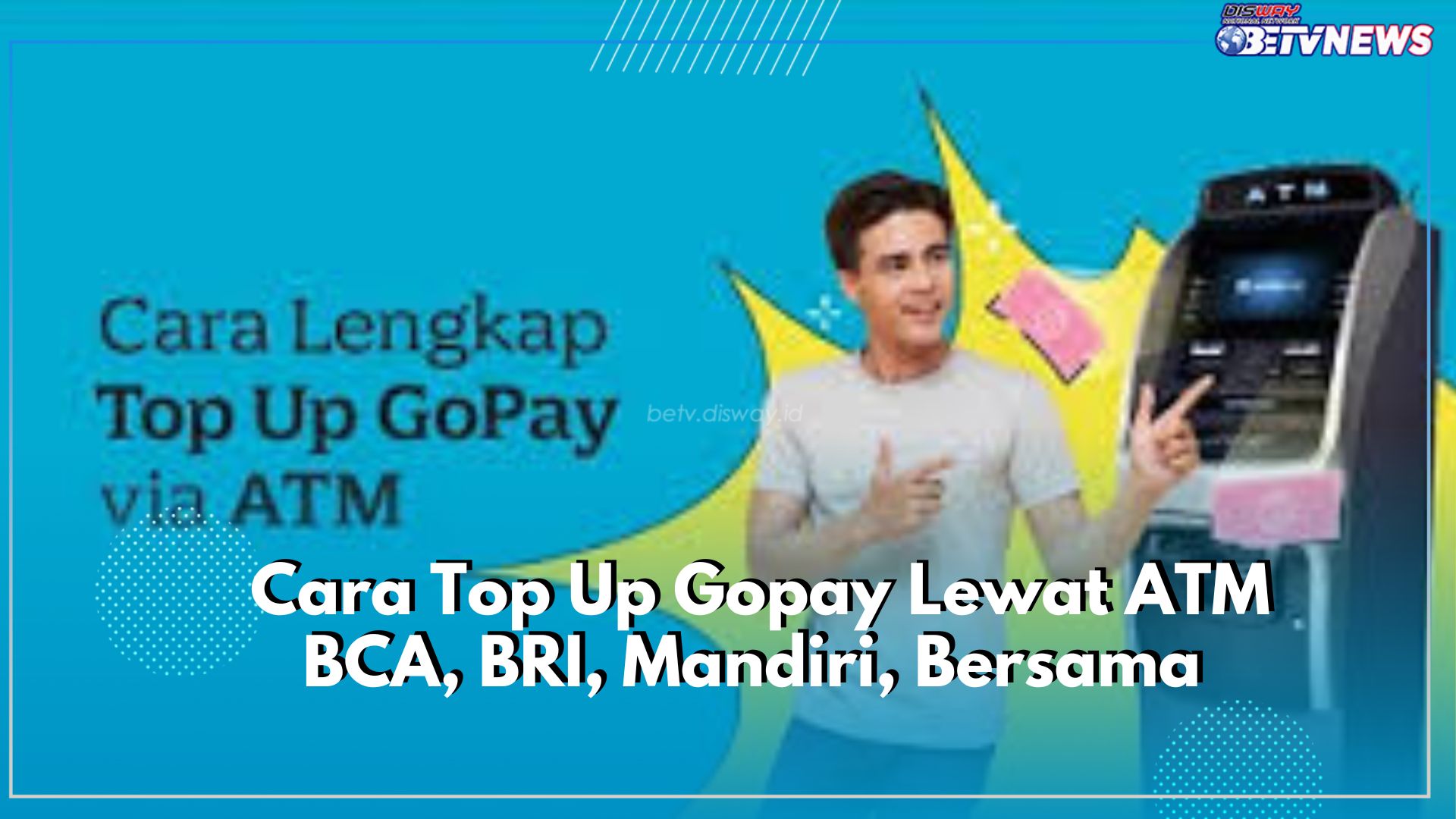 Gampil Banget, Ini Cara Top Up Gopay Lewat ATM BCA, BRI, Mandiri, Bersama, Yuk, Cobain Sekarang!