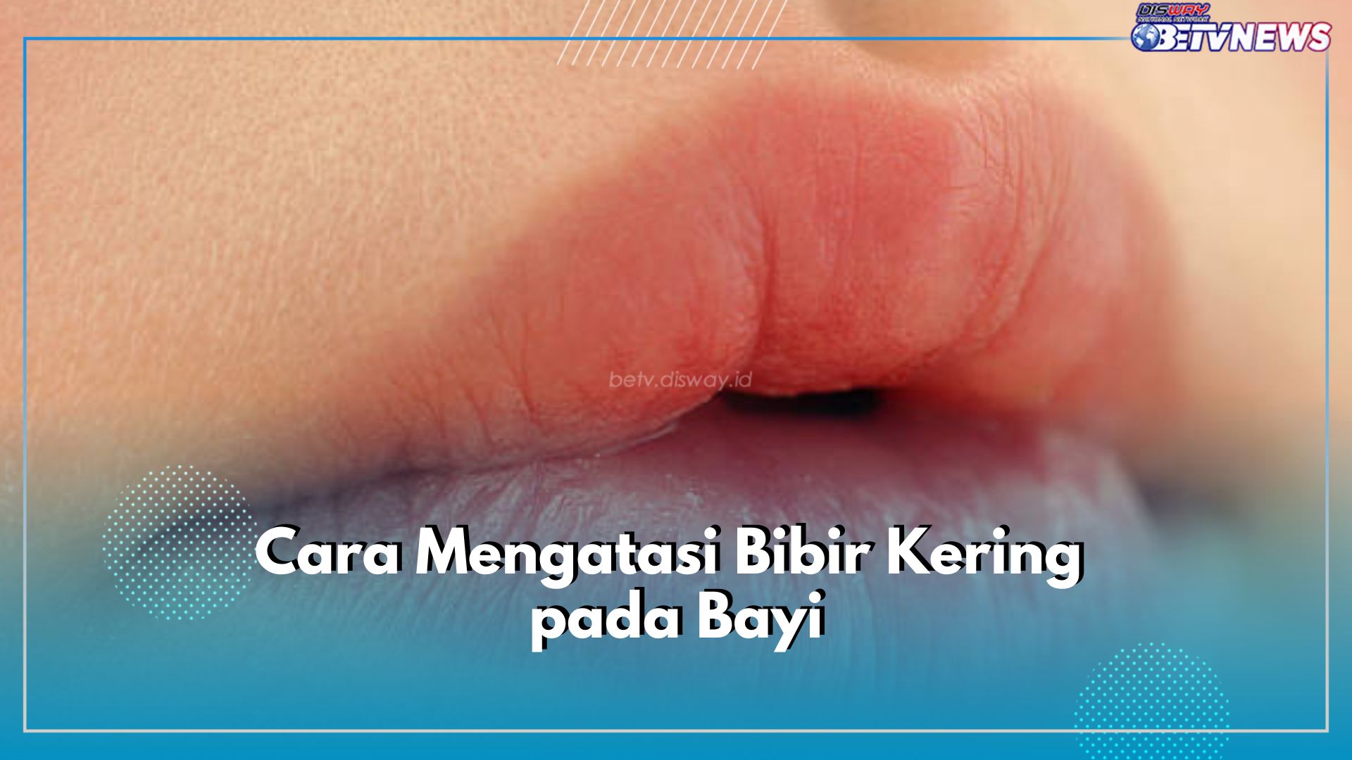 Bibir Si Kecil Kering? Coba Atasi dengan 5 Cara Mudah Ini Yuk, Bunda!