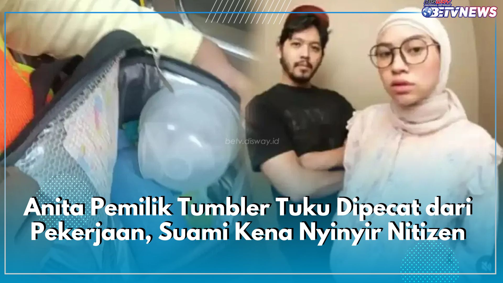 Senjata Makan Tuan, Anita Pemilik Tumbler Tuku Dipecat dari Pekerjaan, Suami Kena Nyinyir Nitizen