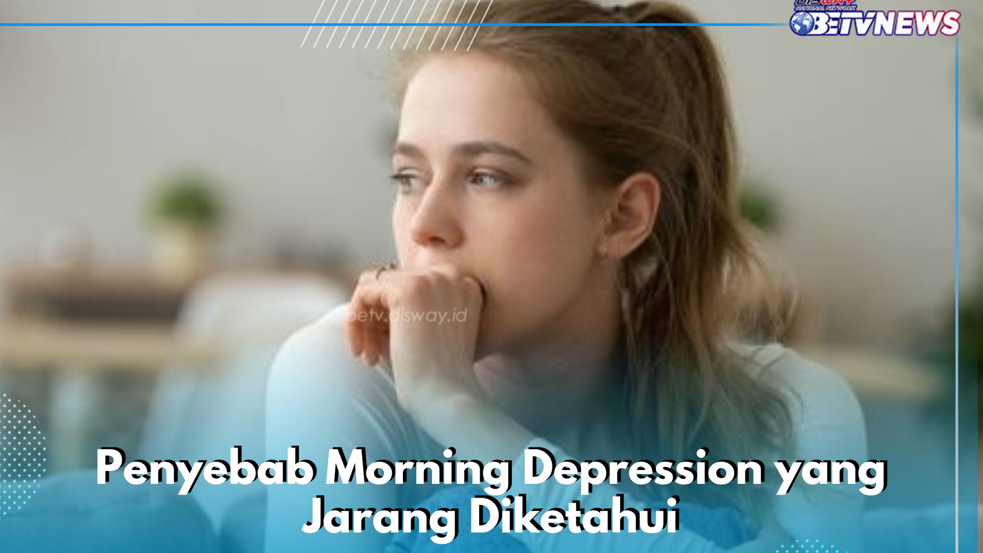 Morning Depression Bisa Dialami Karena Hal Ini, Salah Satunya Adanya Gangguan Mood