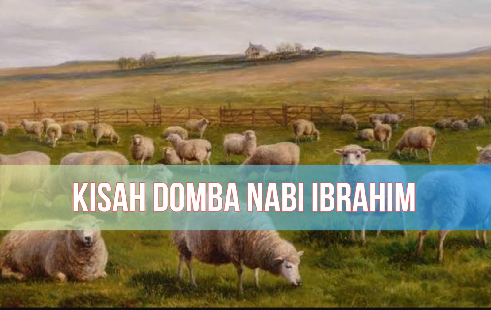 Kisah Domba Nabi Ibrahim, Hewan Penghuni Surga, Sekaligus Awal Mula Perintah Kurban Saat Idul Adha