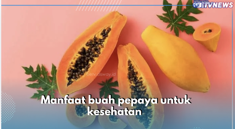 Tak Hanya Lancarakan Pencernaan, Buah Pepaya Juga Tawarkan 7 Manfaat Ini untuk Kesehatan