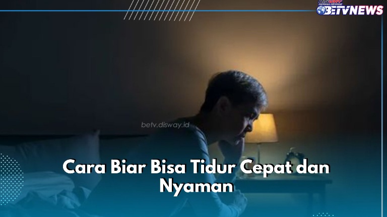 Kebiasaan Ini Bisa Bikin Tidur Lebih Nyaman di Malam Hari, Coba Lakukan 