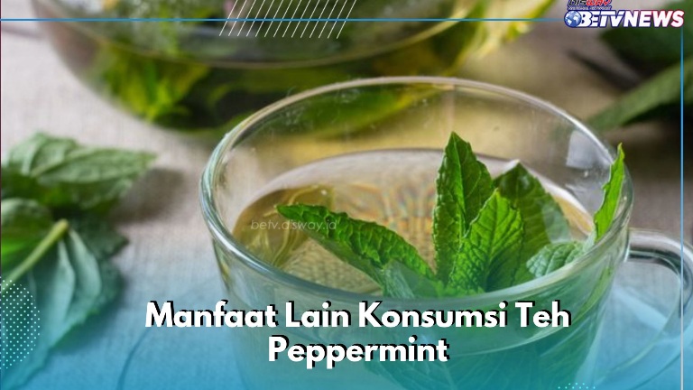 Cek Manfaat Lain Konsumsi Teh Peppermint di Sini, Tidak Hanya Mengurangi Kram Menstruasi