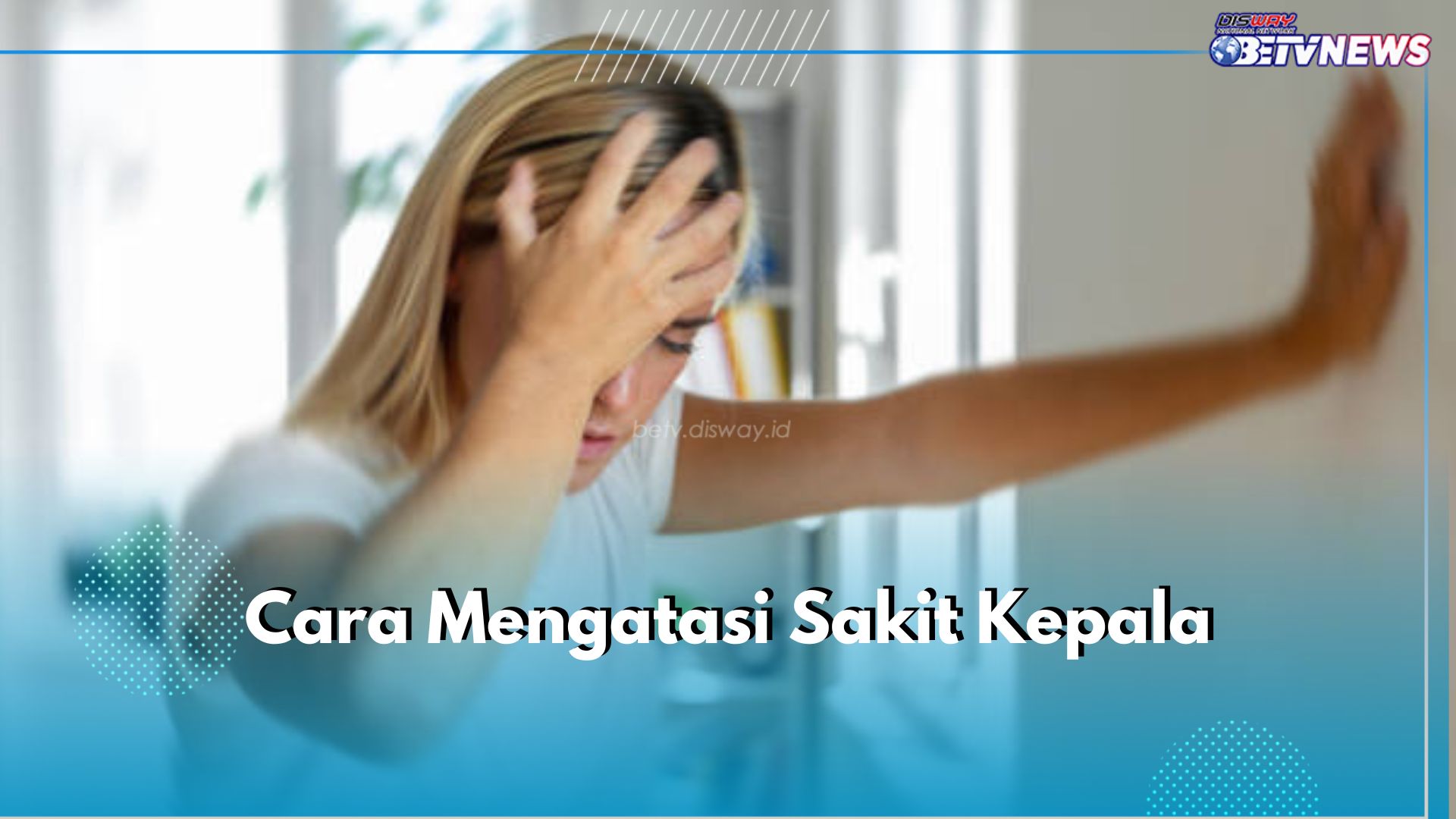 7 Cara Mudah Atasi Sakit Kepala, Konsumsi Obat hingga Memijat Kepala