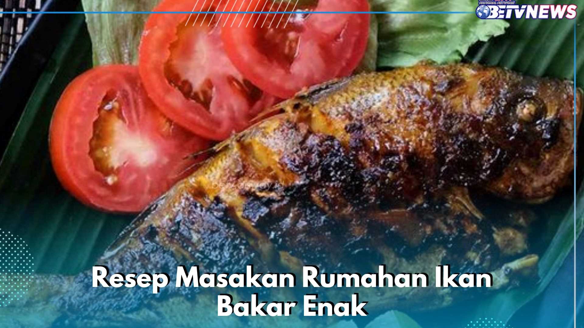 Yummy, Coba Bikin Ikan Bakar Enak Sehari-hari Ini, Cek Resep Lengkapnya di Sini 