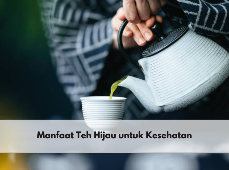 Inilah 5 Manfaat Teh Hijau Khas Jepang untuk Kesehatan Tubuh, Salah Satunya Membakar Lemak