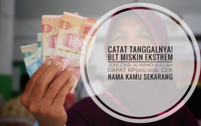 Catat Tanggalnya! BLT Miskin Ekstrem Juni Cair, Alhamdulillah Dapat Rp900.000, Cek Nama Kamu sekarang