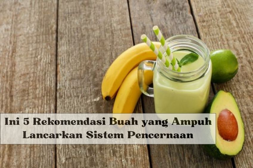 Buat yang Susah Buang Air Besar, Ini 5 Rekomendasi Buah yang Ampuh Lancarkan Sistem Pencernaan, Cek di Sini