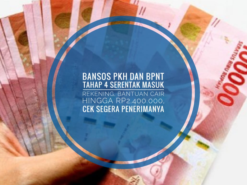 Bansos PKH dan BPNT Tahap 4 Serentak Masuk Rekening, Bantuan Cair Hingga Rp2.400.000, Cek Segera Penerimanya