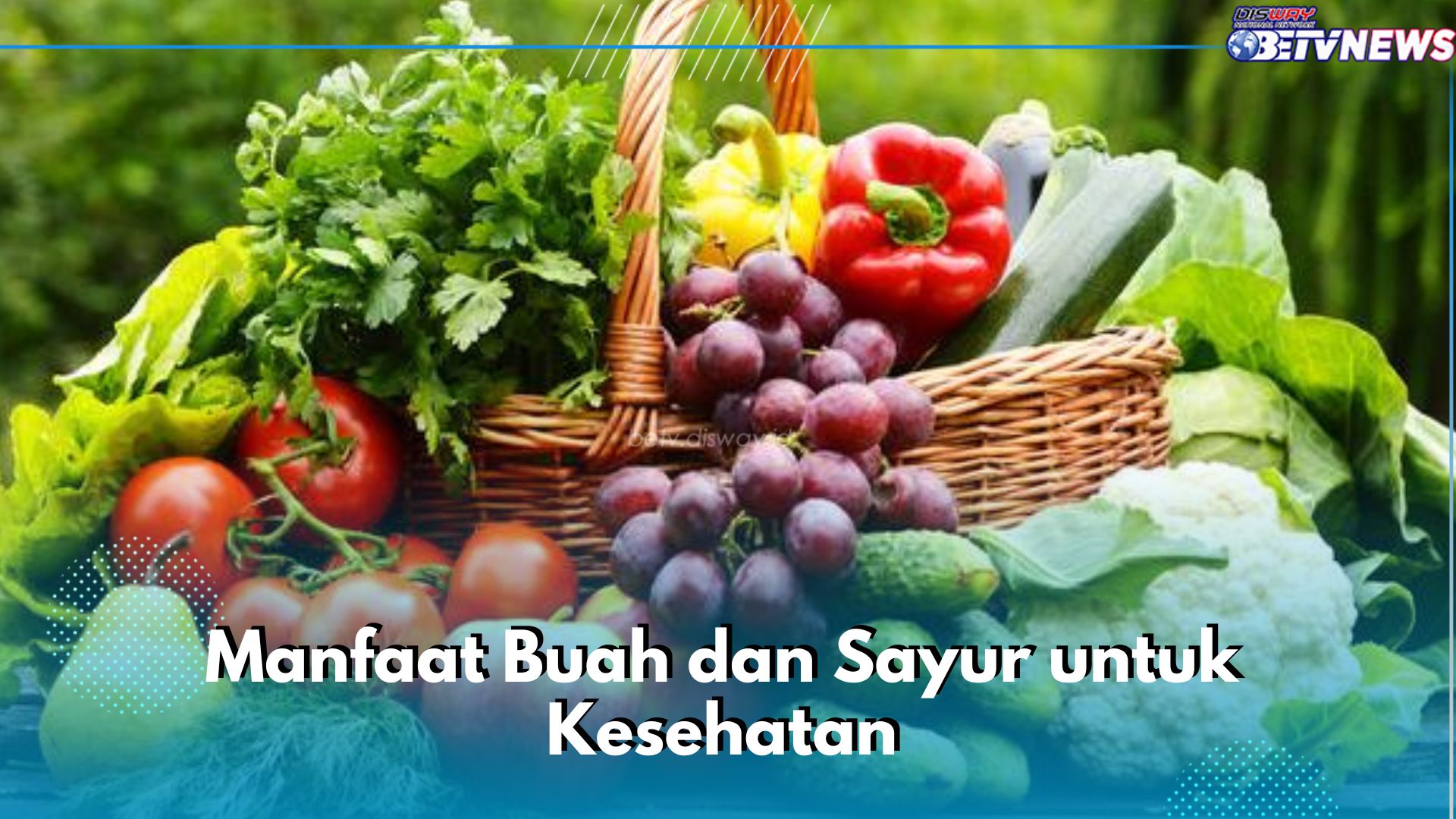 Bikin BAB Lebih Lancar, Ini 8 Manfaat Makan Buah dan Sayur untuk Kesehatan