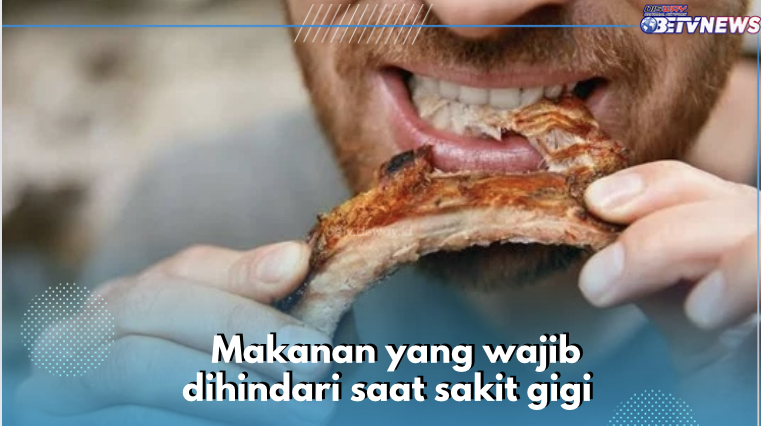 5 Jenis Makanan yang Wajib Dibindari saat Sakit Gigi, Daging Salah Satunya, Cek Lainnya di Sini