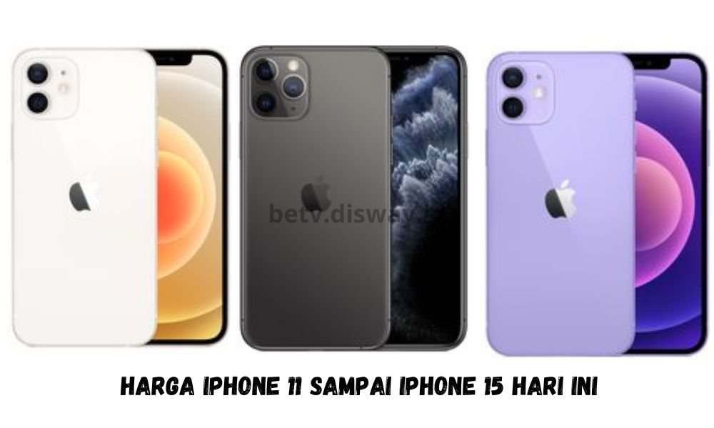 Inilah Perbandingan Harga iPhone 11 Sampai iPhone 15 bulan Maret 2024, Mana yang Lebih Murah Diantaranya?