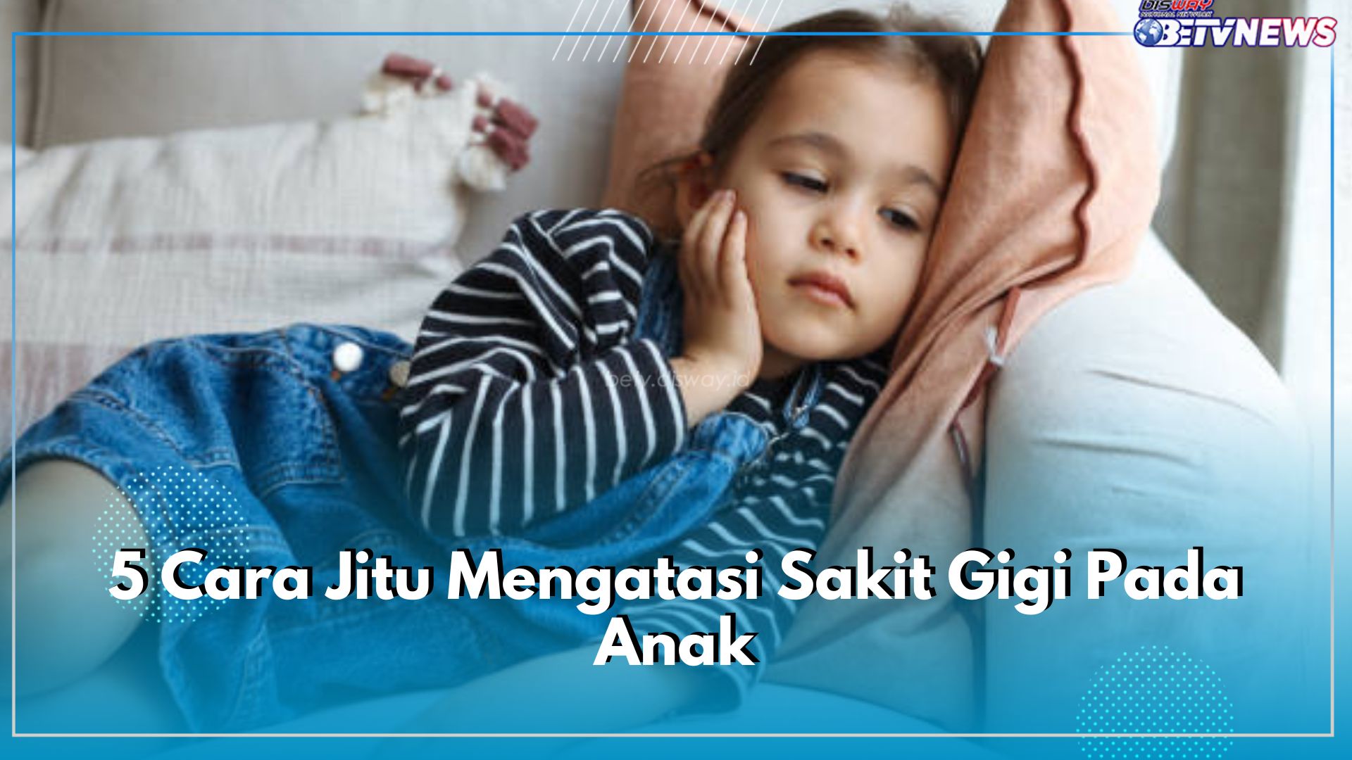 Si Kecil Mengeluh Sakit Gigi? Ini 5 Cara Jitu Mengatasinya, Salah Satunya Obati dengan Minyak Cengkeh