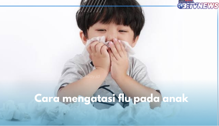 5 Cara Mengatasi Flu pada Anak, Terapi Uap Salah Satunya, Cek yang Lain