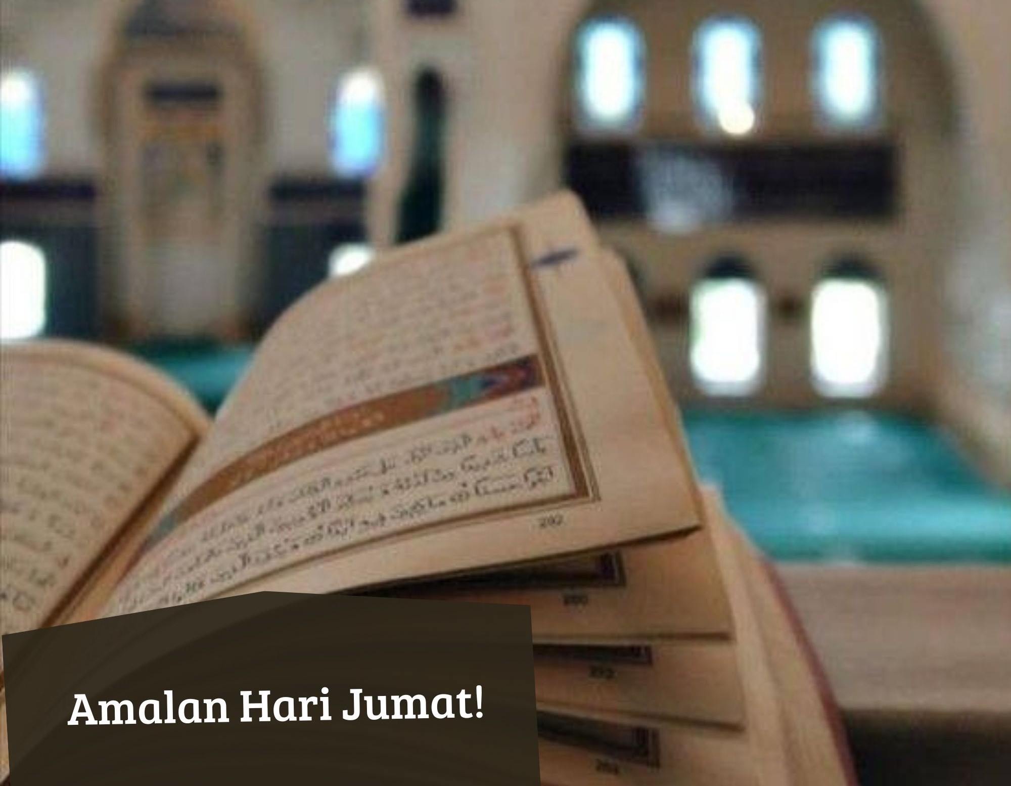 8 Amalan Hari Jumat Ini Perlu Kamu Lakukan, Insya Allah Berlimpah Keberkahan