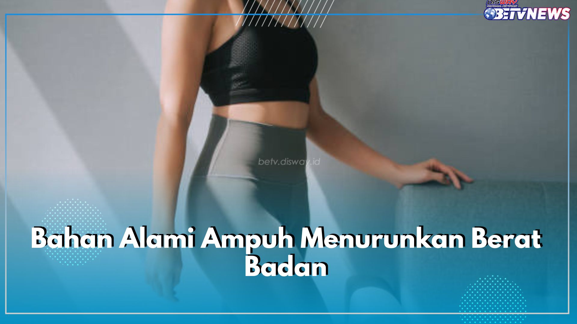 Boleh Dicoba, 5 Bahan Alami Ini Ampuh Menurunkan Berat Badan, Obesitas Auto Bye-bye!