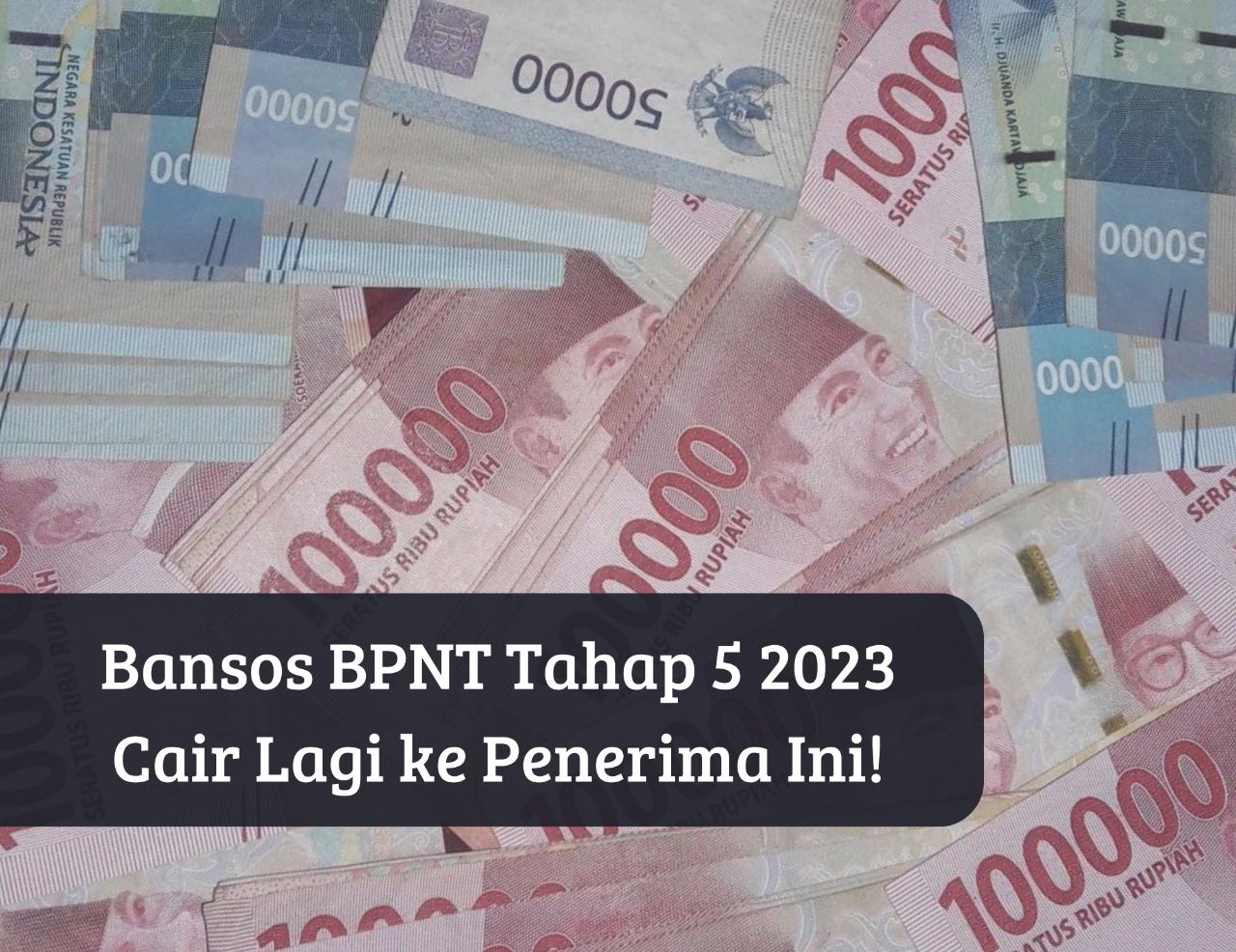 Bansos BPNT 2023 Tahap 5 Cair Lagi Oktober, Dapat Bantuan Gratis dari Pemerintah Rp400 Ribu, Cek Penerimanya