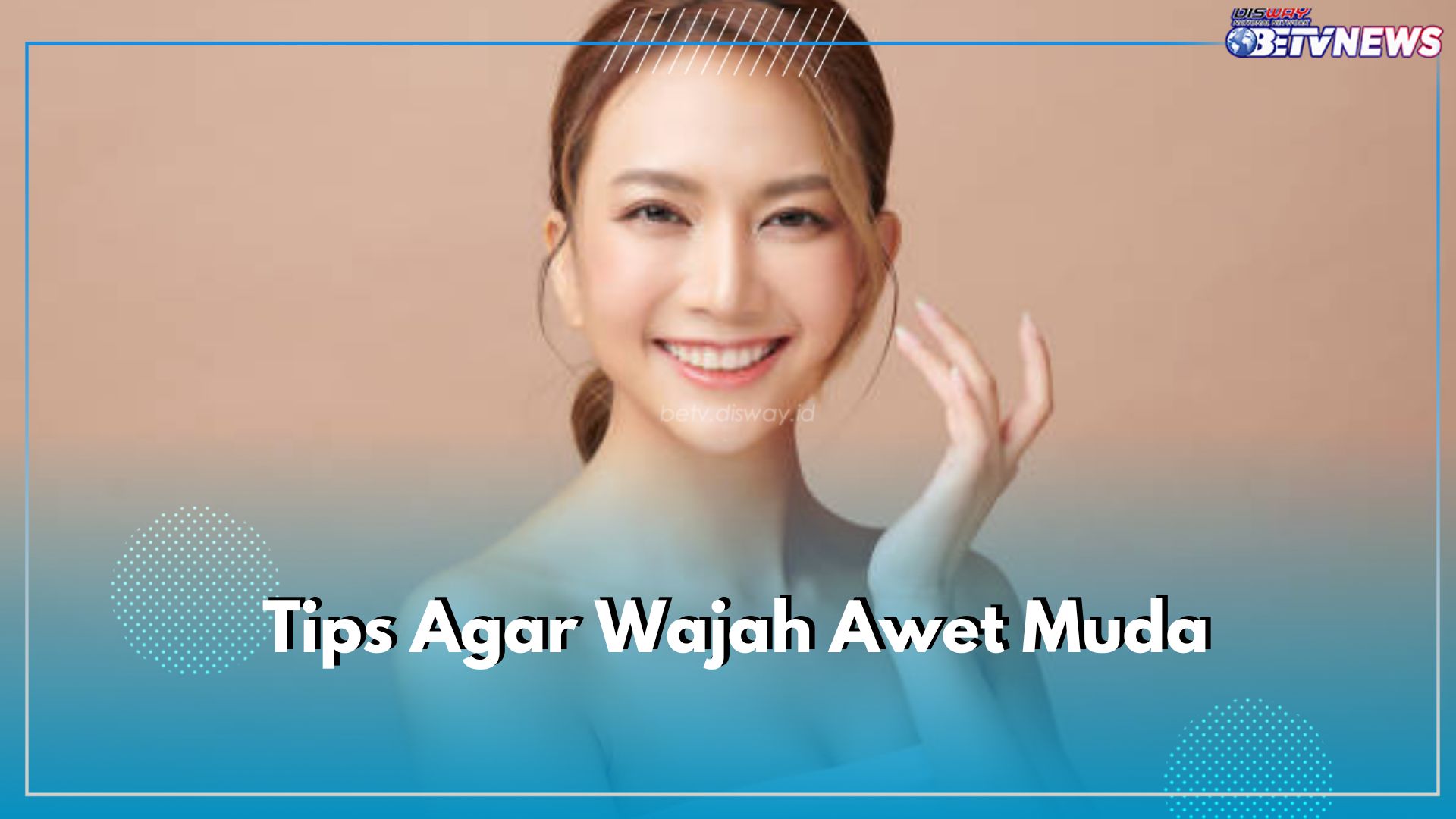 6 Tips Wajah Awet Muda, Gunakan Tabir Surya Setiap Hari!