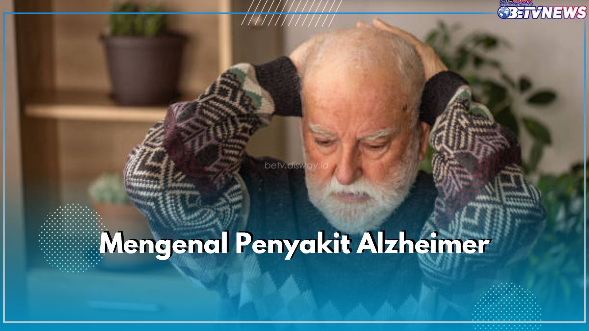 Mengenal Alzheimer, Penyakit Kronis yang Sebabkan Gangguan Otak, Apa Itu?