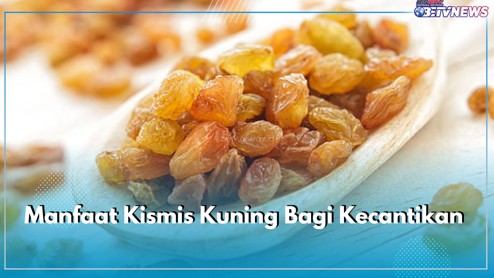 Ini 6 Manfaat Kismis Kuning bagi Kecantikan, Bahan Alami Ampuh Mencerahkan Hingga Meredakan Jerawat