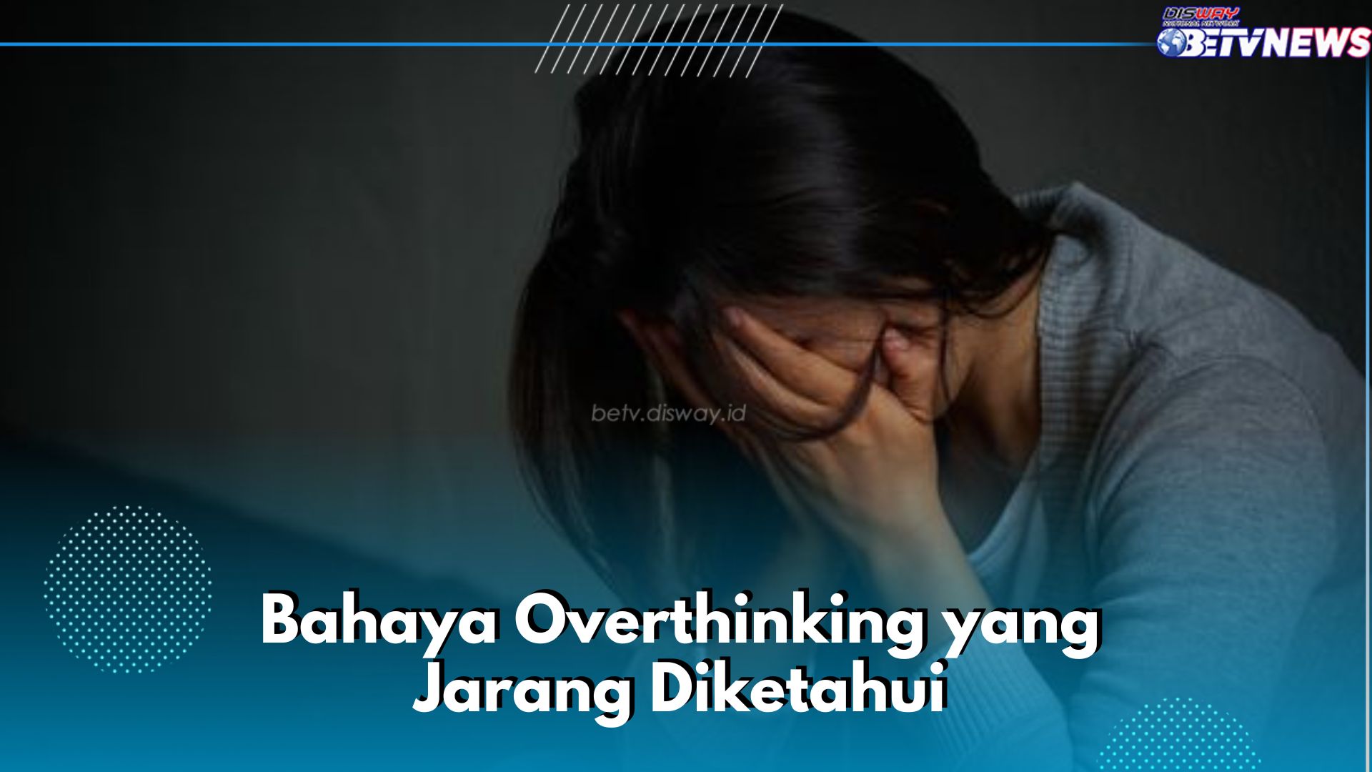 4 Bahaya Overthinking yang Perlu Kamu Ketahui, Dapat Membuat Fungsi Jantung Terganggu