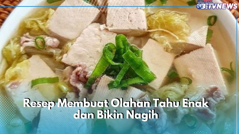 4 Resep Membuat Olahan Tahu Putih Enak dan Bikin Nagih, Cobain Sup Ini