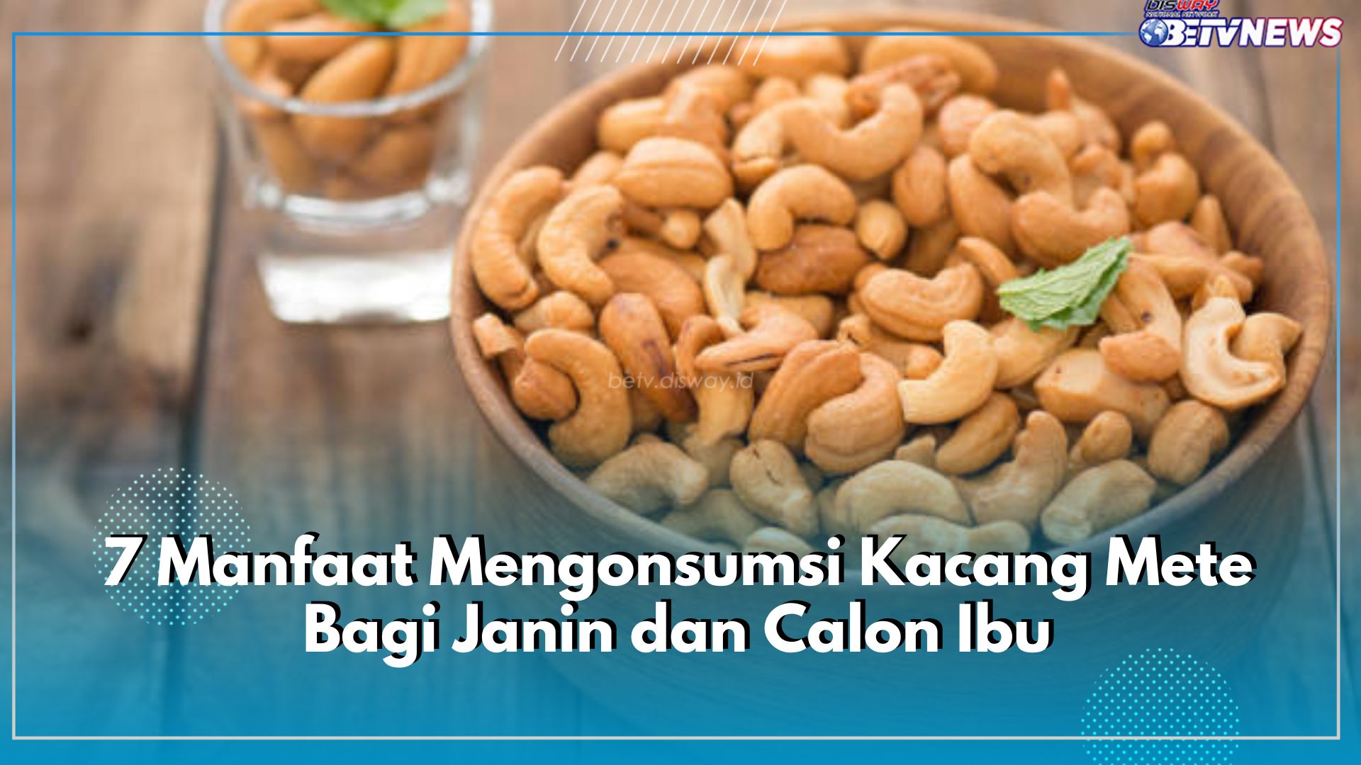 Paling Bagus untuk Ibu Hamil, Berikut 7 Manfaat Mengonsumsi Kacang Mete Bagi Janin dan Calon Ibu