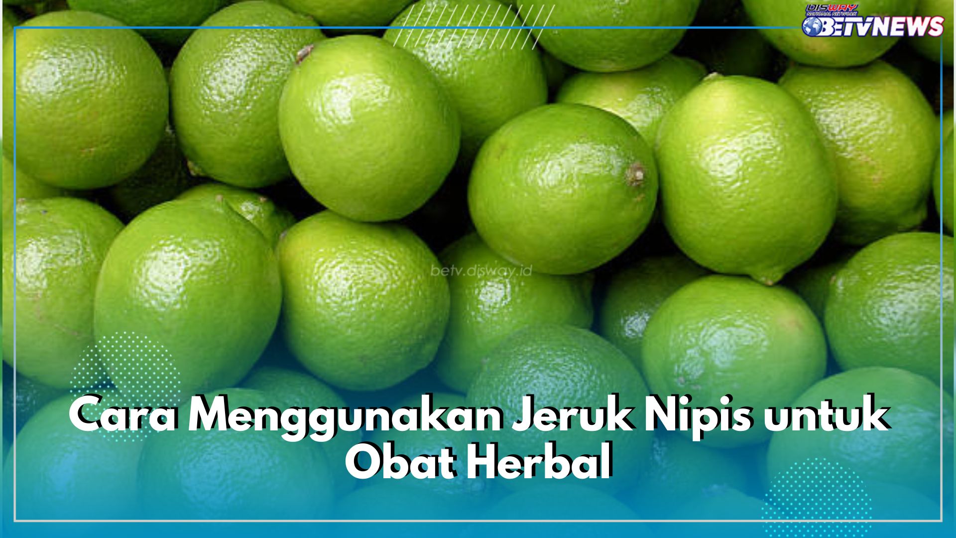 Ternyata Mudah Banget! Ini 5 Cara Menggunakan Jeruk Nipis Untuk Obat Herbal, Bisa untuk Batuk hingga Demam