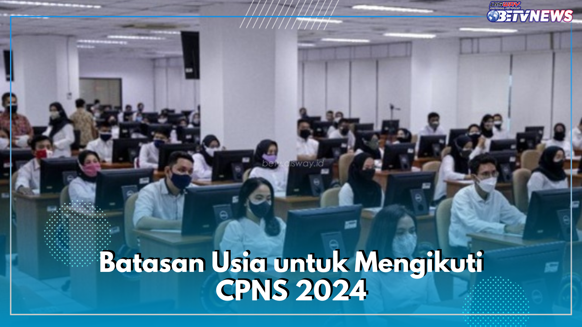 Segini Batasan Usia Tes CPNS 2024, Lulusan SMA dan Fresh Graduate Bisa Mendaftar