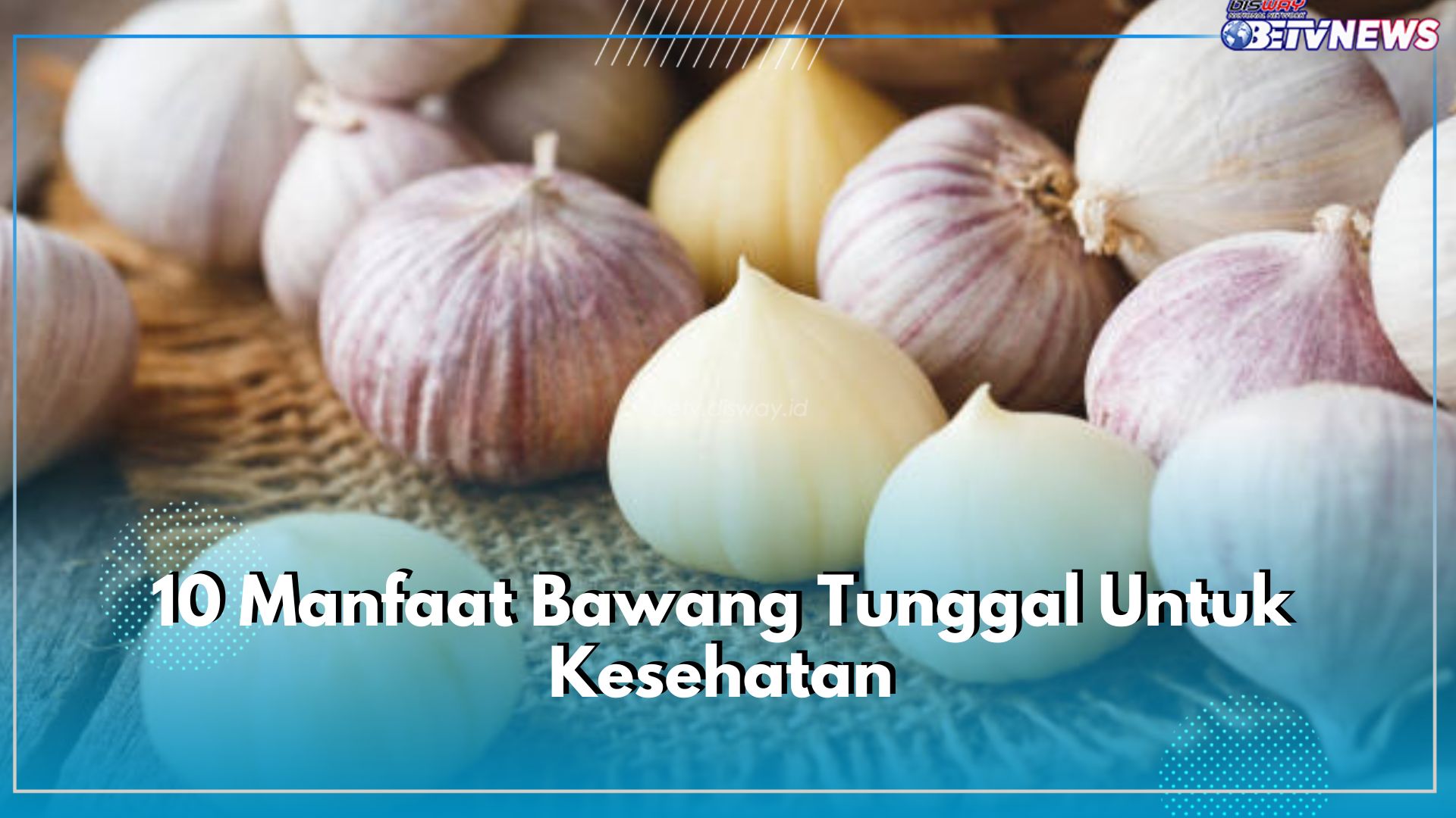 10 Manfaat Bawang Tunggal Untuk Kesehatan, Bisa Melawan Alzheimer hingga Kanker