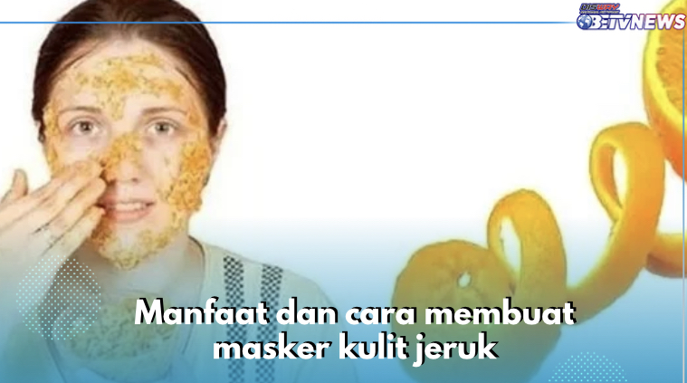 Pakai Masker Kulit Jeruk Secara Rutin Bikin Wajah Lebih Glowing, Begini Cara Buatnya