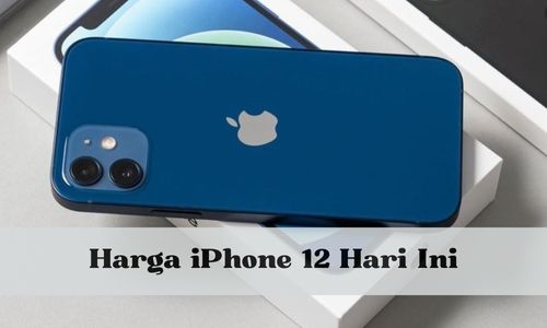 iPhone 12 Makin Laris Jelang Lebaran, Intip Fiturnya dan Buruan Cek Harga Terbaru di Bulan April 2024