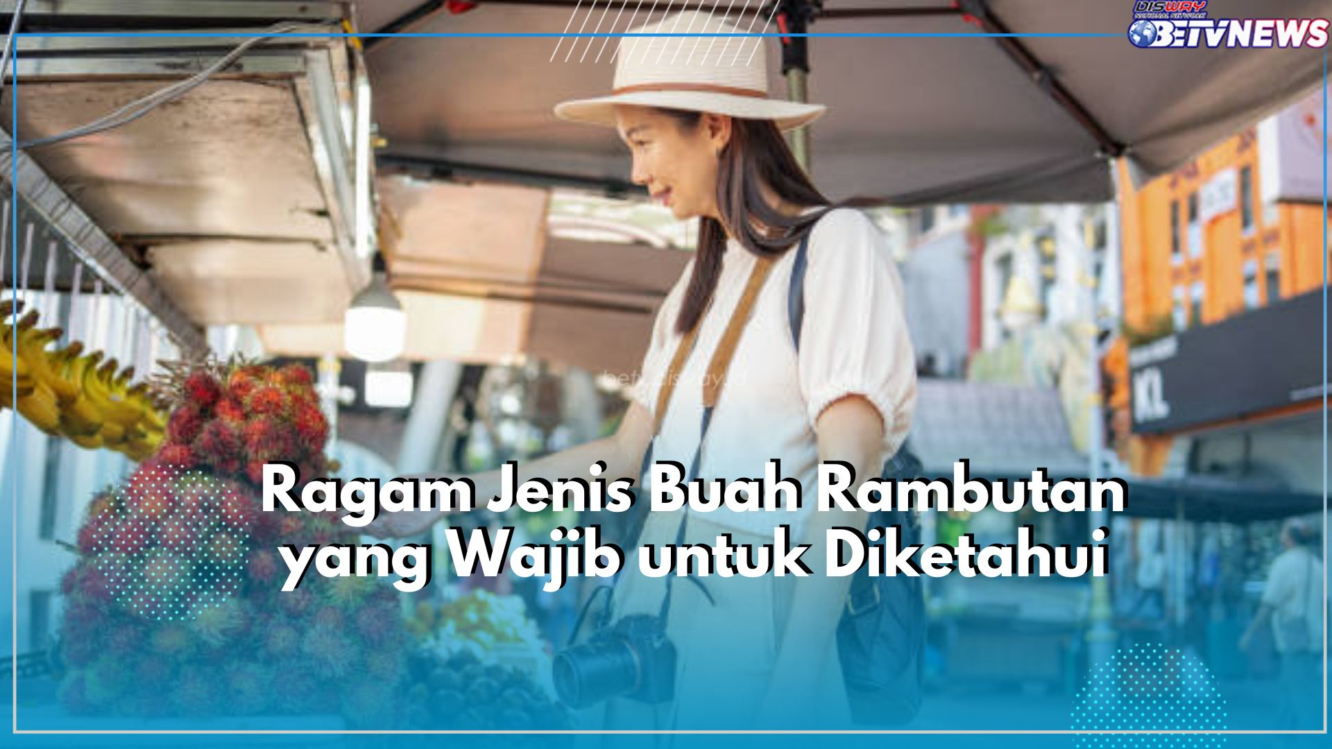 Perlu Di Catat! Ini Ragam Jenis Buah Rambutan yang Wajib untuk Diketahui