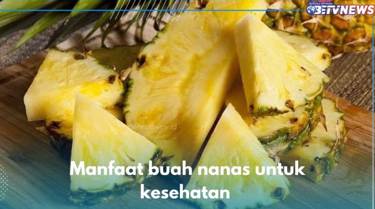 Buah Nanas Cakap Cegah Flu! Cek 7 Manfaat Lainnya untuk Kesehatan di Sini