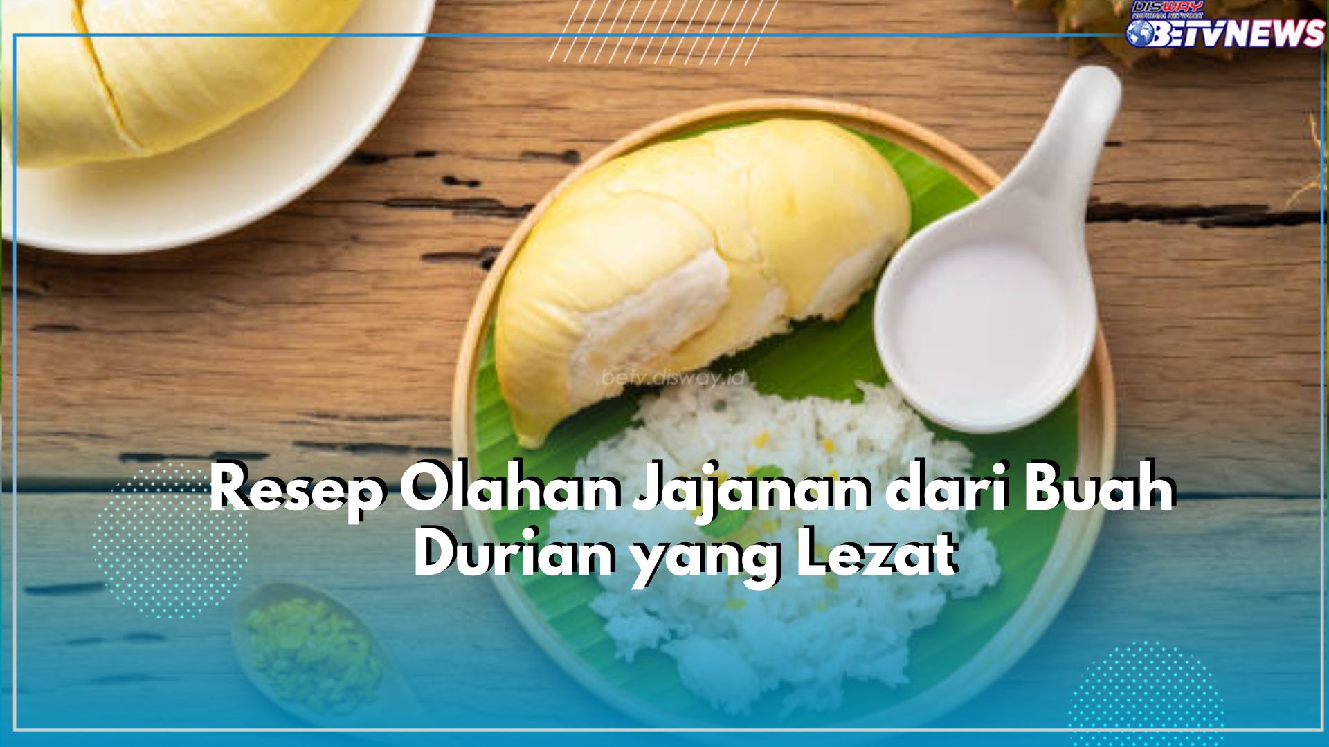 Yuk Cobain Dirumah! Ini Dia Resep Olahan Jajanan Buah Durian yang Lezat untuk Disajkan, Ada Pancake Durian