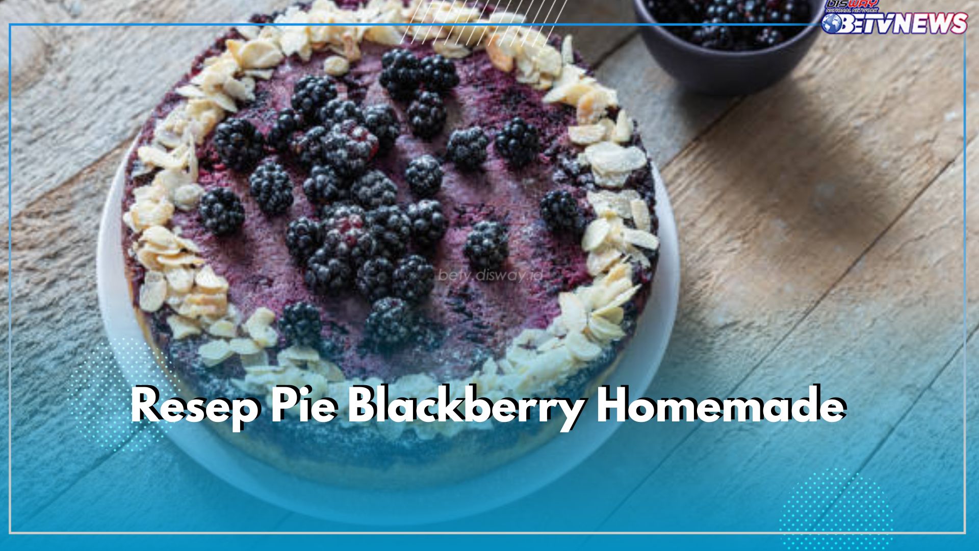 Resep Pie Blackberry Homemade, Dessert Buah Renyah Menggugah Selera