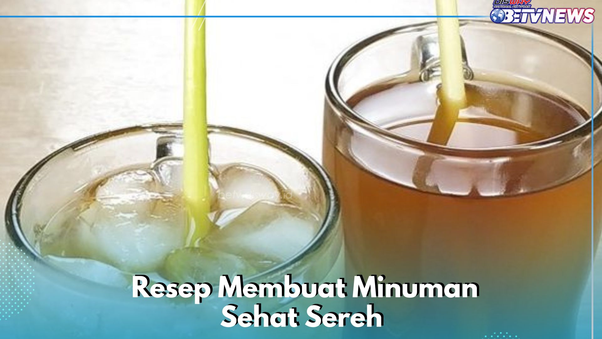 Sereh Baik untuk Kesehatan, Cek Resep Membuat Minuman Herbal di Sini!