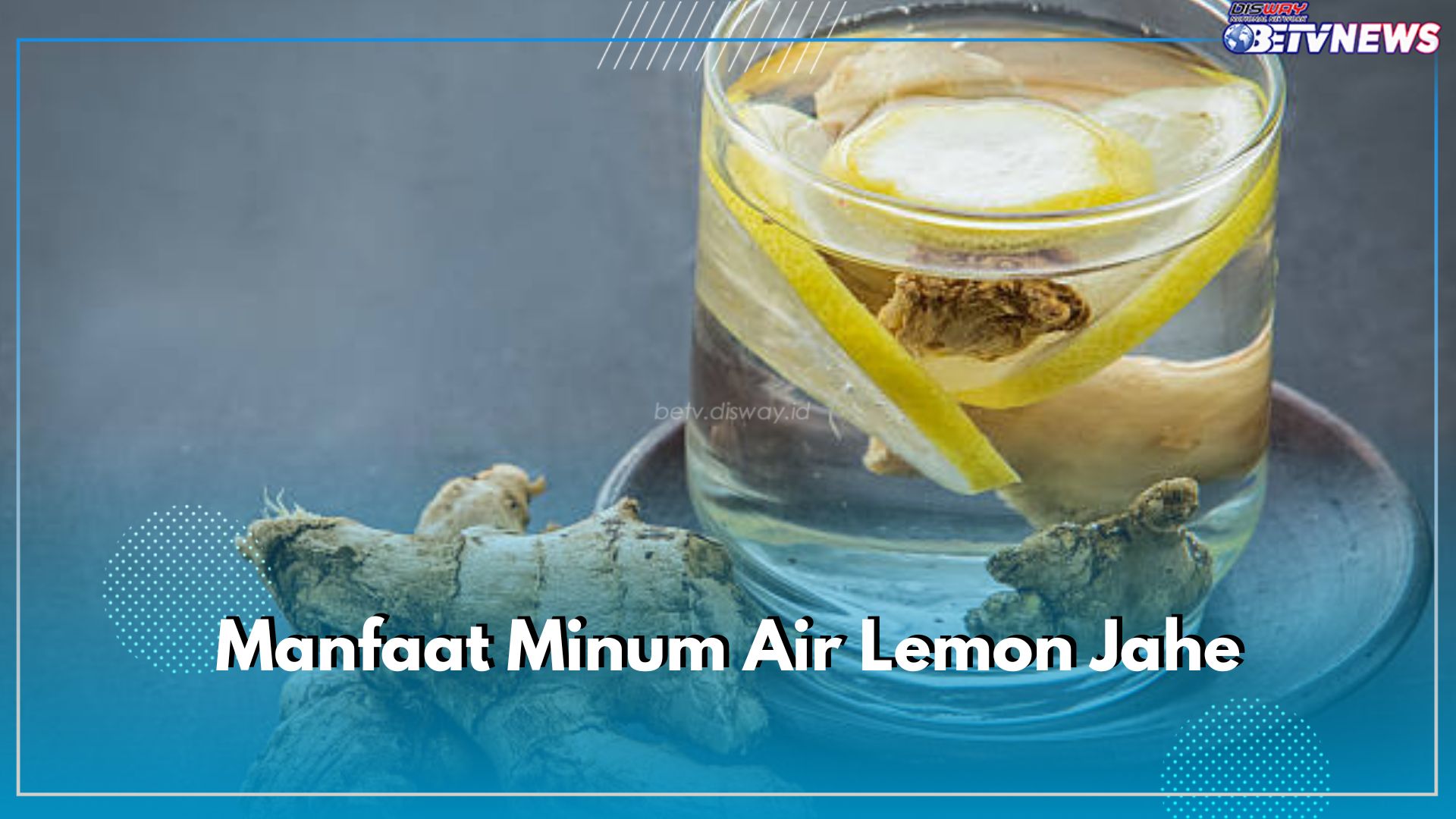 Bagus Dikonsumsi Sebelum Tidur, Ini Ragam Manfaat Minum Air Lemon Jahe Bagi Kesehatan Tubuh