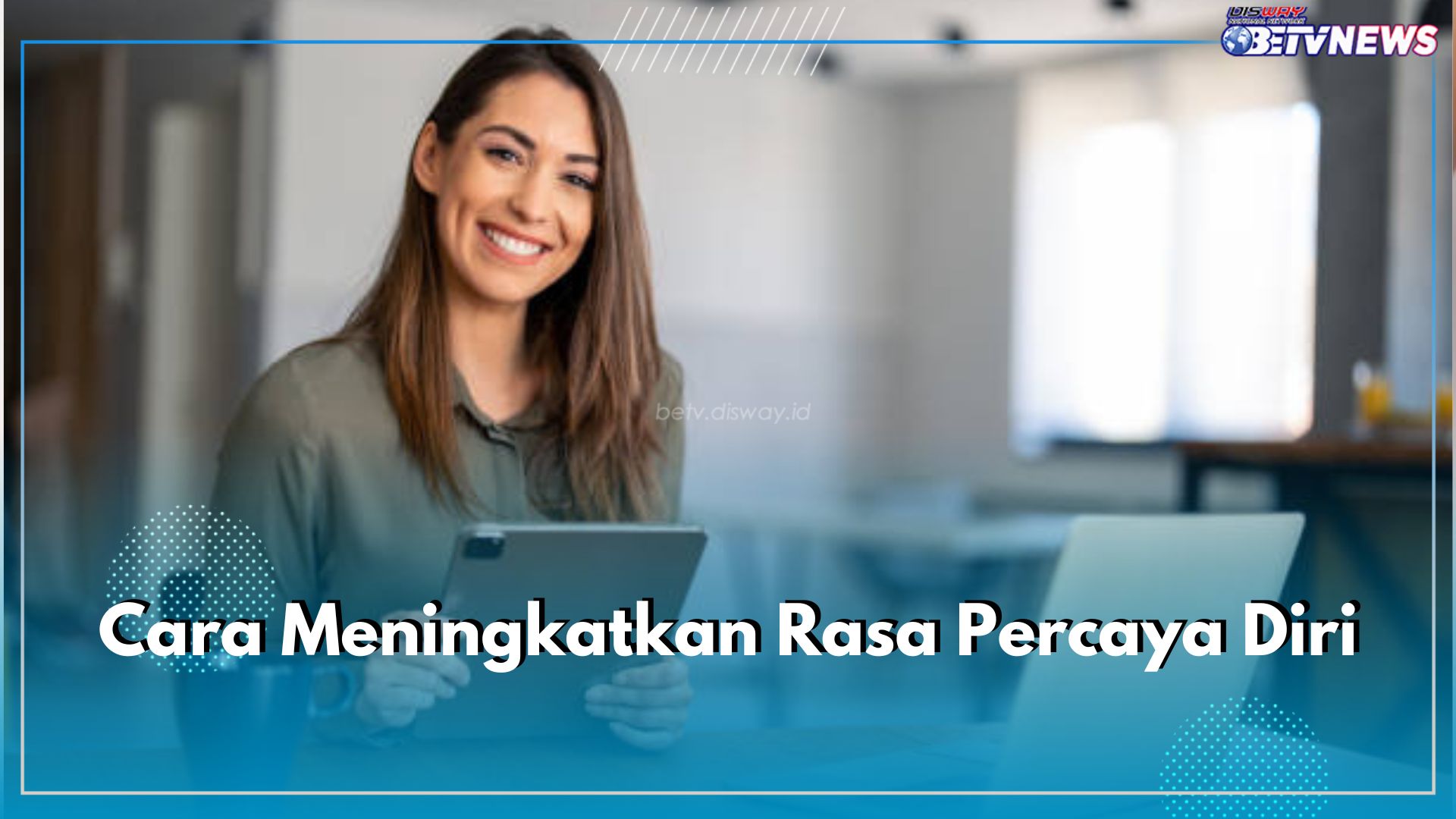 6 Cara Mudah Tingkatkan Rasa Percaya Diri, Coba Mulai Perhatikan Penampilan 