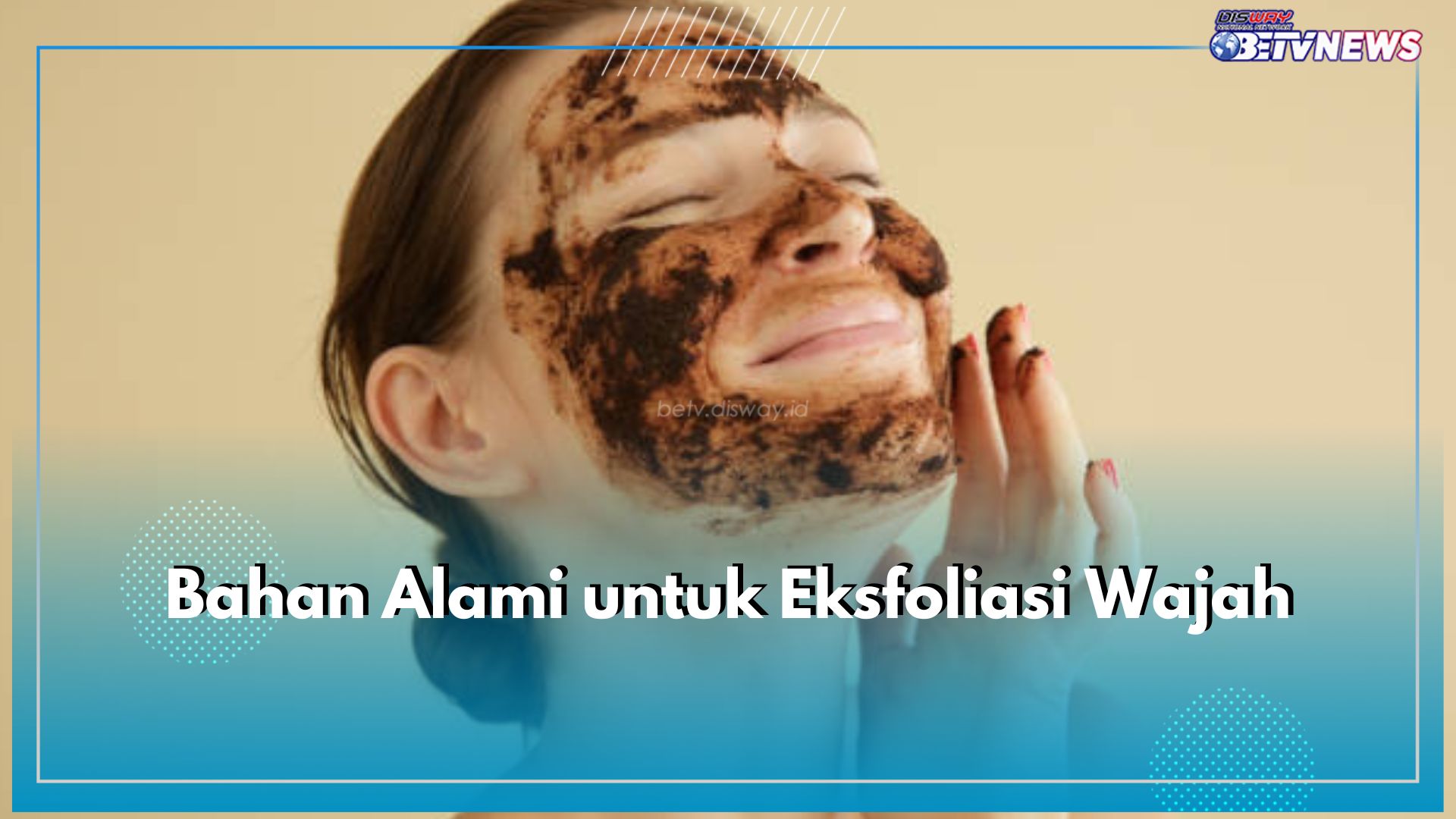  5 Bahan Alami Ini Ampuh untuk Eksfoliasi Wajah, Bisa Bikin Mulus dan Glowing!