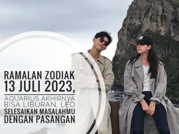 Ramalan Zodiak 13 Juli 2023, Aquarius Akhirnya Bisa Liburan, Leo Selesaikan Masalahmu dengan Pasangan 