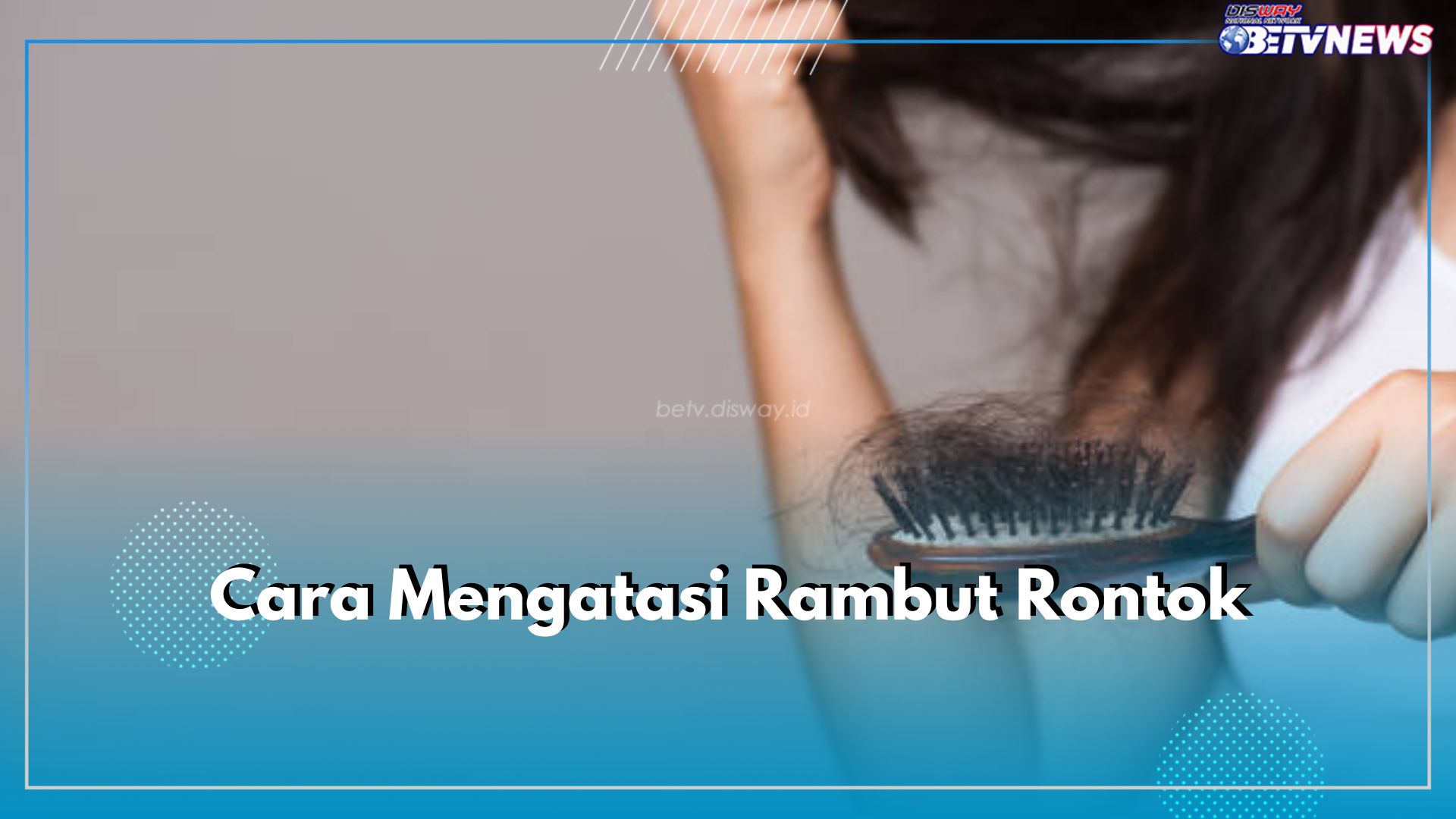 Rambutmu Rontok Berlebih? Segera Atasi dengan 5 Cara Alami Ini