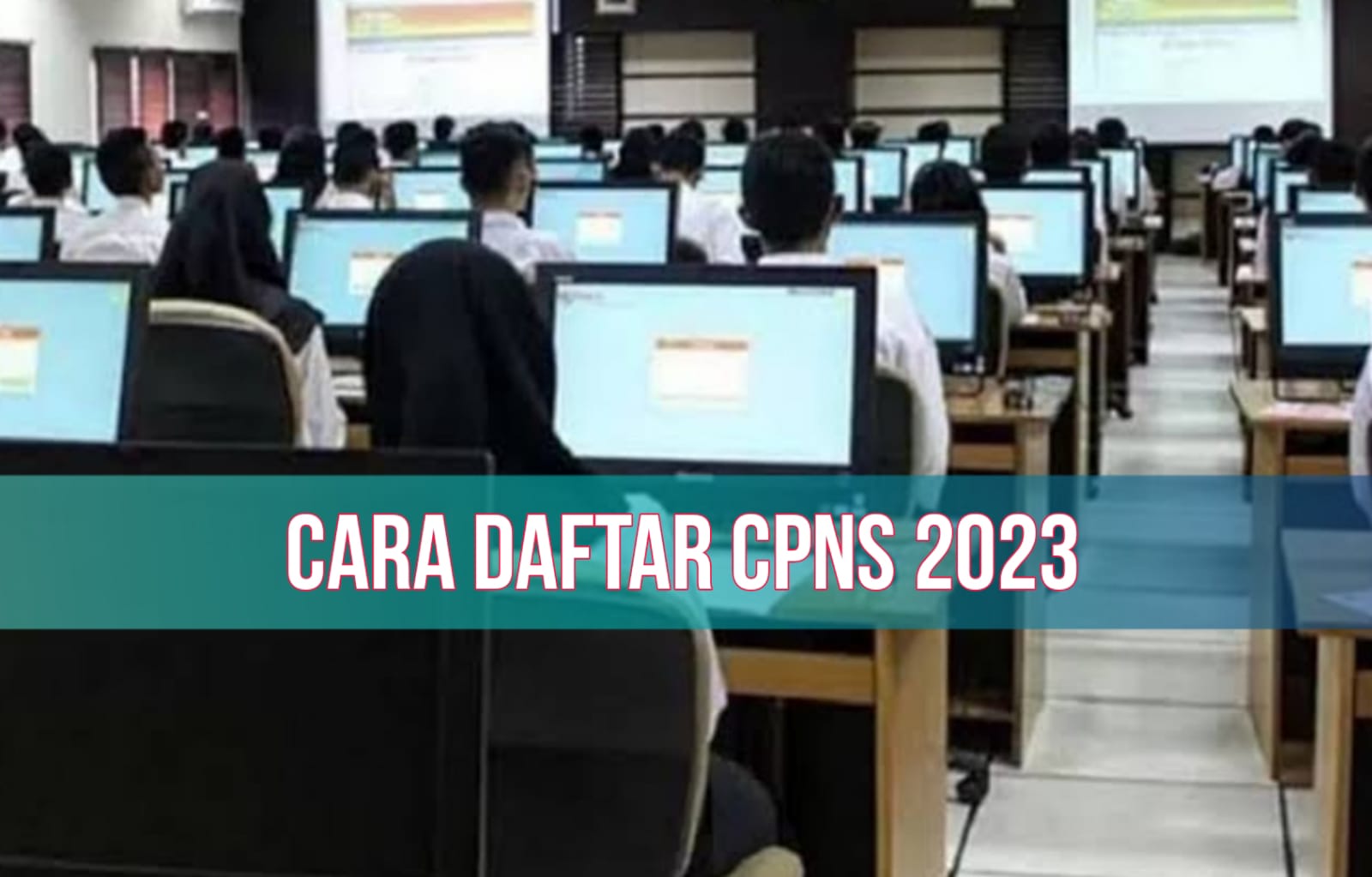 Sudah Siap? Sebentar Lagi Dibuka, Ini Syarat Lengkap dan Cara Daftar CPNS 2023