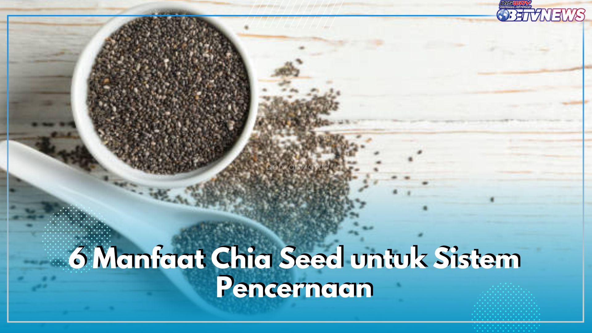 Kecil-kecil Tinggi Serat, Inilah 6 Manfaat Chia Seed untuk Sistem Pencernaan, Meningkatkan Kesehatan Usus